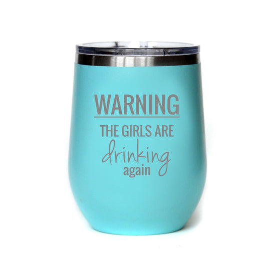 12 oz Warning The Girls Are Drinking Insulated Tumbler Wine