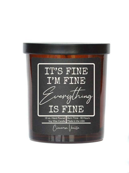 It's Fine I'm Fine Funny Gift Candle - Soy Wax Candles