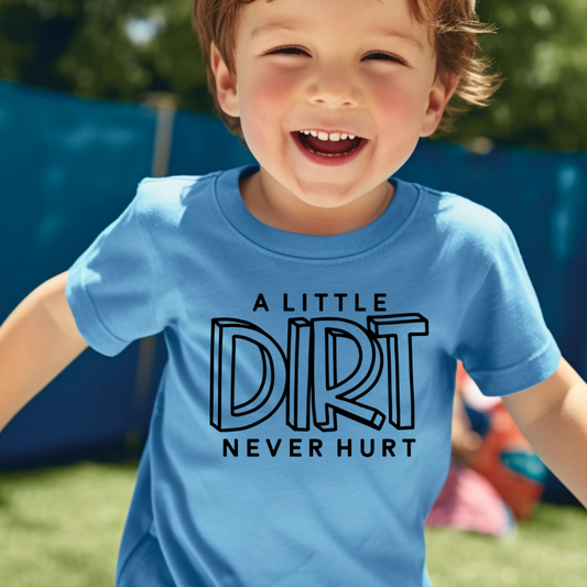 A Little Dirt Never Hurt - Kids Graphic Tee