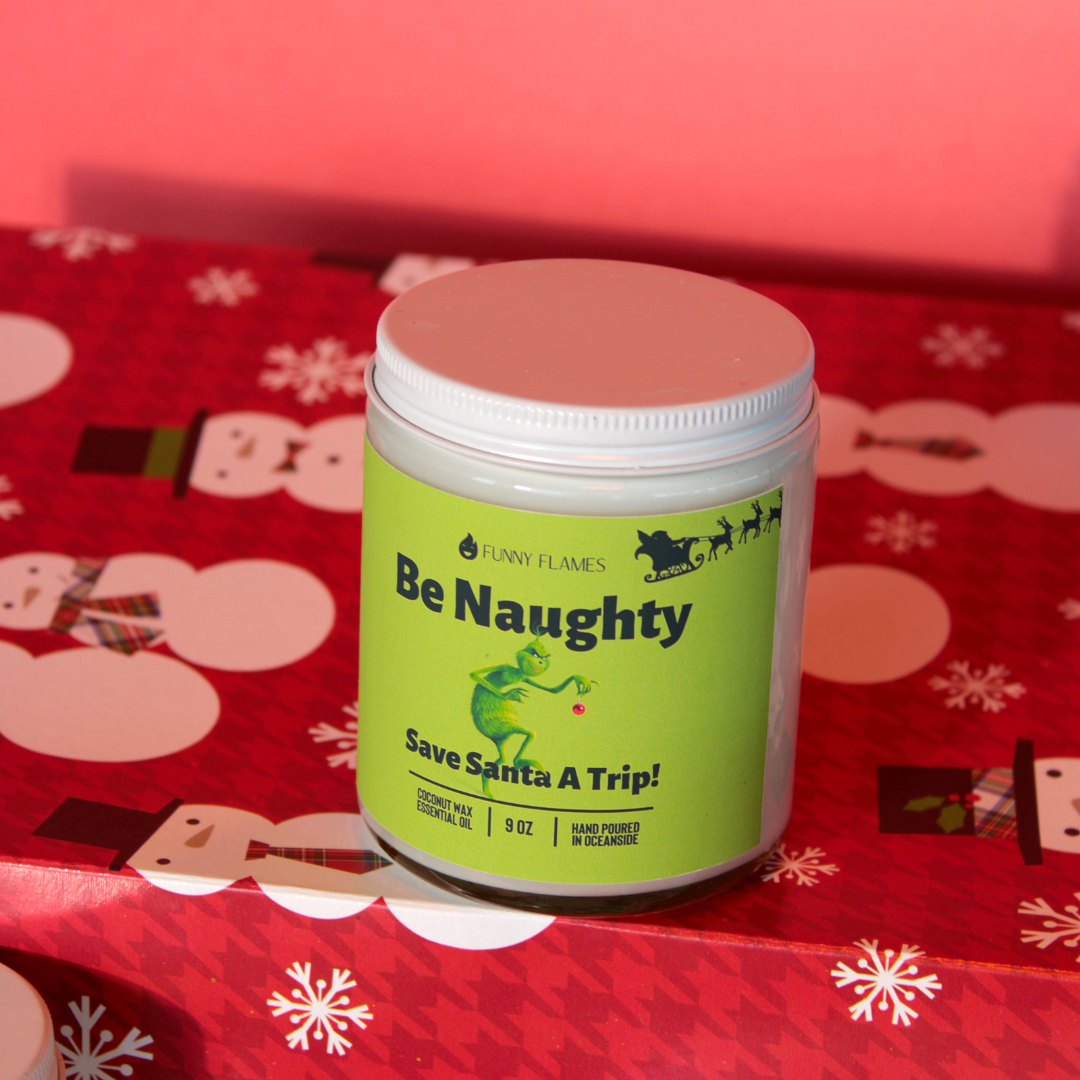 Be Naughty, Save Santa A Trip!- Funny Holiday Candle 9oz